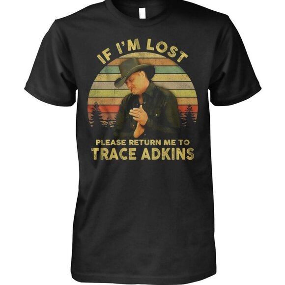 Trace Adkins If Lost Return To Funny Meme Country Music Fan Gift Graphic Shirt - Picture 1 of 5